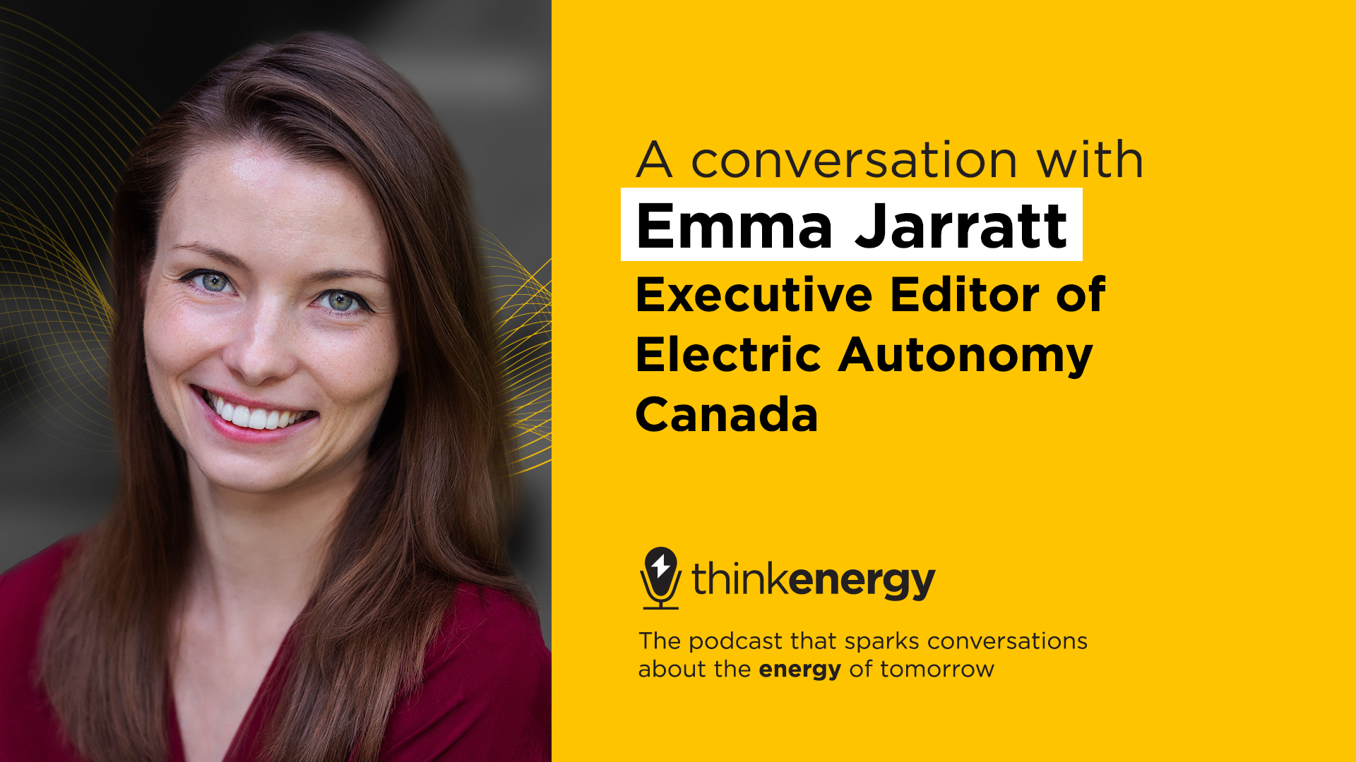 ThinkEnergy title card with an image of Emma Jarratt from Electric Autonomy Canada